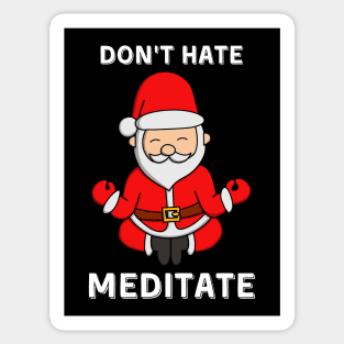 Don't Hate Meditate Santa Claus Sticker